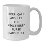 Funny Registered Nurse Gifts from Friends for Birthday - Keep Calm And Let The Registered Nurse Handle It White Coffee Mug