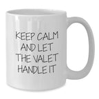 Funny Valet Gifts from Friends for Him - Keep Calm And Let The Valet Handle It White Coffee Mug, Birthday Unique Gifts