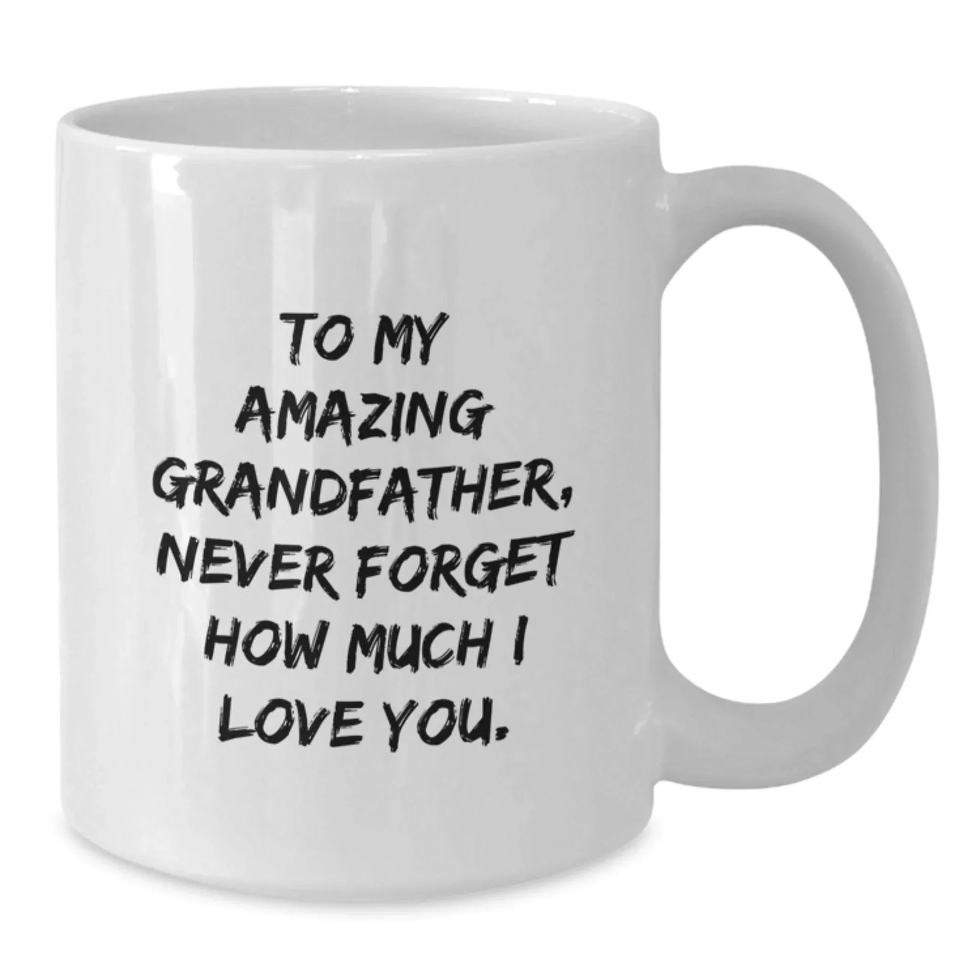 Funny Grandfather Gifts, White Coffee Mug Quotes, Birthday Unique Gifts from Family to Grandfather, 'To My Amazing Grandfather, Never Forget How Much I Love You.'