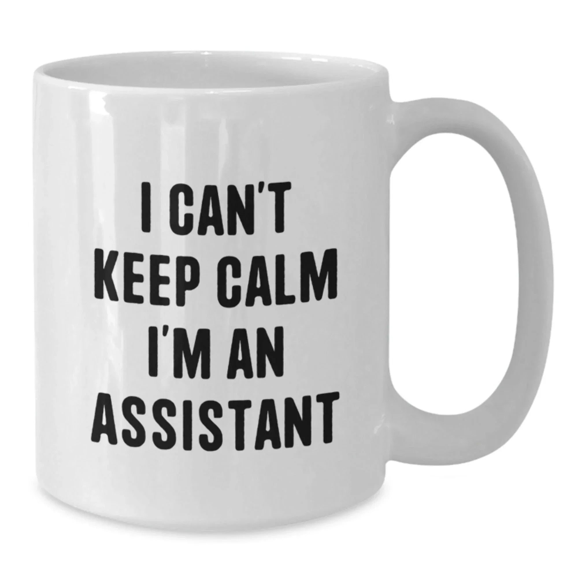 Funny 'I Can't Keep Calm I'm An Assistant' White Coffee Mug Gifts from Family to Assistant Men for Christmas Unique