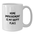 Home Improvement Enthusiasts Gifts from Friends and Family, Funny Quote for Men and Women, White Coffee Mug for Graduation Unique Occasion - Additional