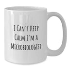 Funny Microbiologist Gifts for Men, Unique White Coffee Mug, I Can't Keep Calm I'm A Microbiologist, Christmas Unique Gifts from Friends to Family
