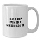 Funny Gifts for Microbiologists from Friends, White Coffee Mug with I Can't Keep Calm I'm A Microbiologist, Perfect Christmas Unique Gifts for Men Women Family