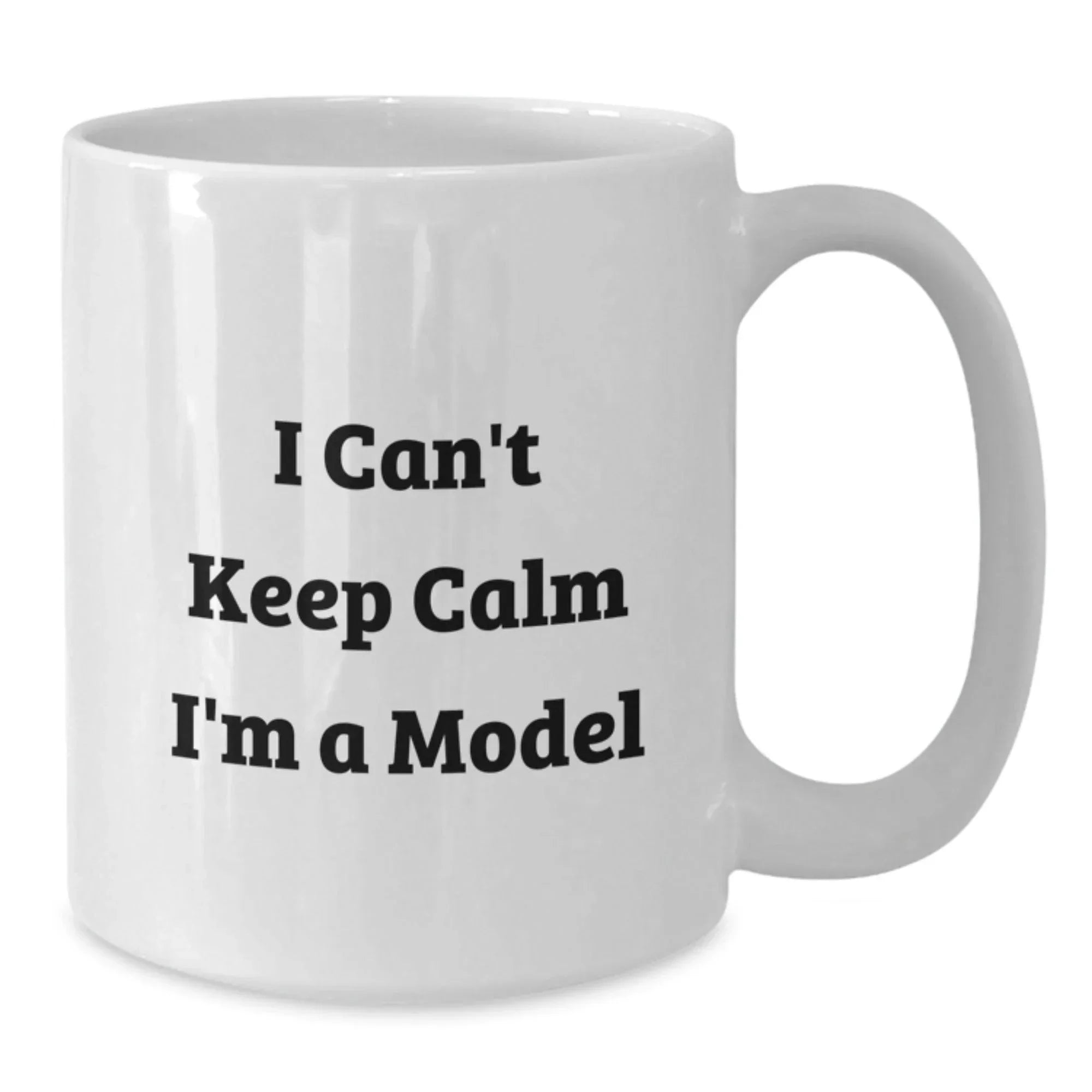 Funny Gifts from Friends for Model Enthusiasts White Coffee Mug - I Can't Keep Calm I'm A Model Christmas Unique Gifts