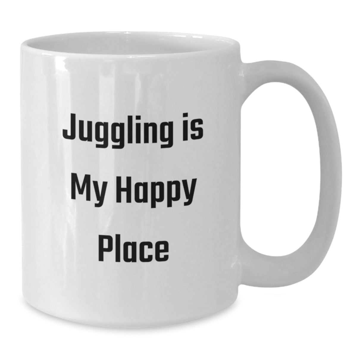 White Coffee Mug Gift Juggling Is My Happy Place - A Joyful Idea - Additional
