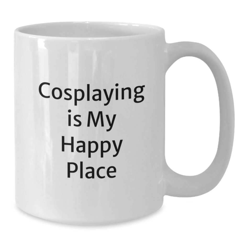 Funny Cosplaying Gifts for Cosplayers Graduation Unique White Coffee Mugs from Friends, Inspirational Quote - Cosplaying Is My Happy Place - Additional