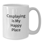 Funny Cosplaying Gifts for Cosplayers Graduation Unique White Coffee Mugs from Friends, Inspirational Quote - Cosplaying Is My Happy Place - Additional