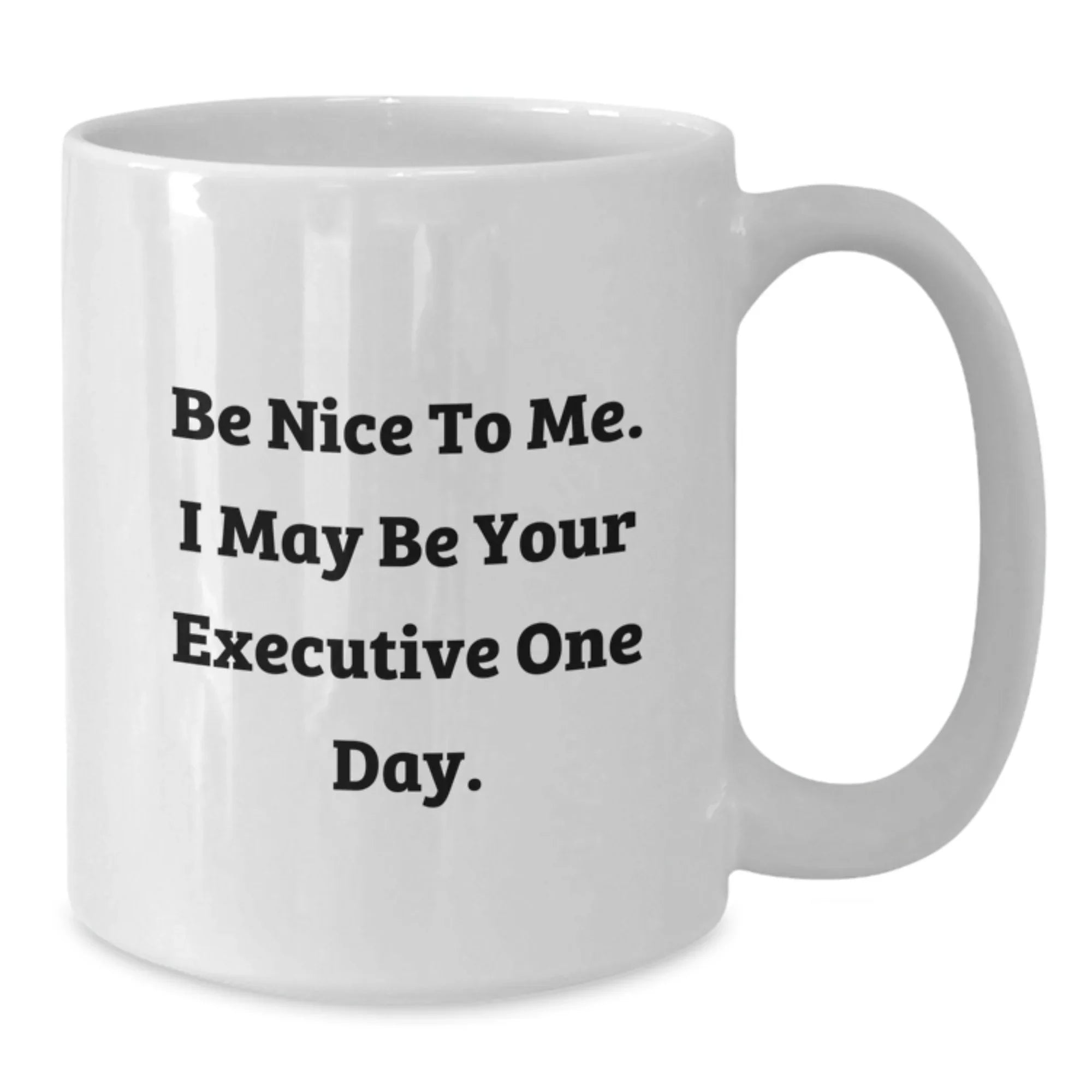 Executive White Coffee Mug Funny Quote Gifts from Men to Executive Friends at Christmas