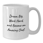 Gifts from Family for Chef Men - White Coffee Mug - Dream Big and Work Hard - Christmas Unique Gifts