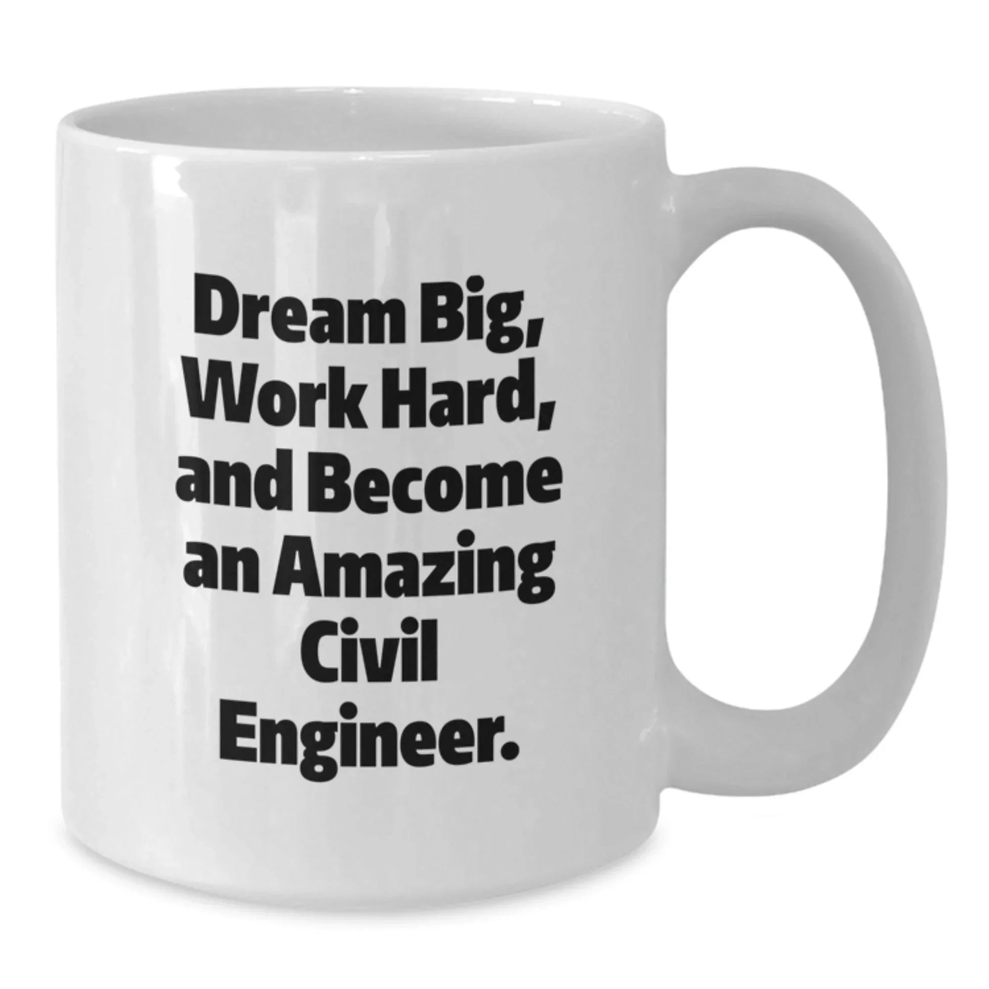 Civil Engineer Gifts for Him - Funny White Coffee Mug, Dream Big, Work Hard, Perfect Christmas Unique Gifts from Family