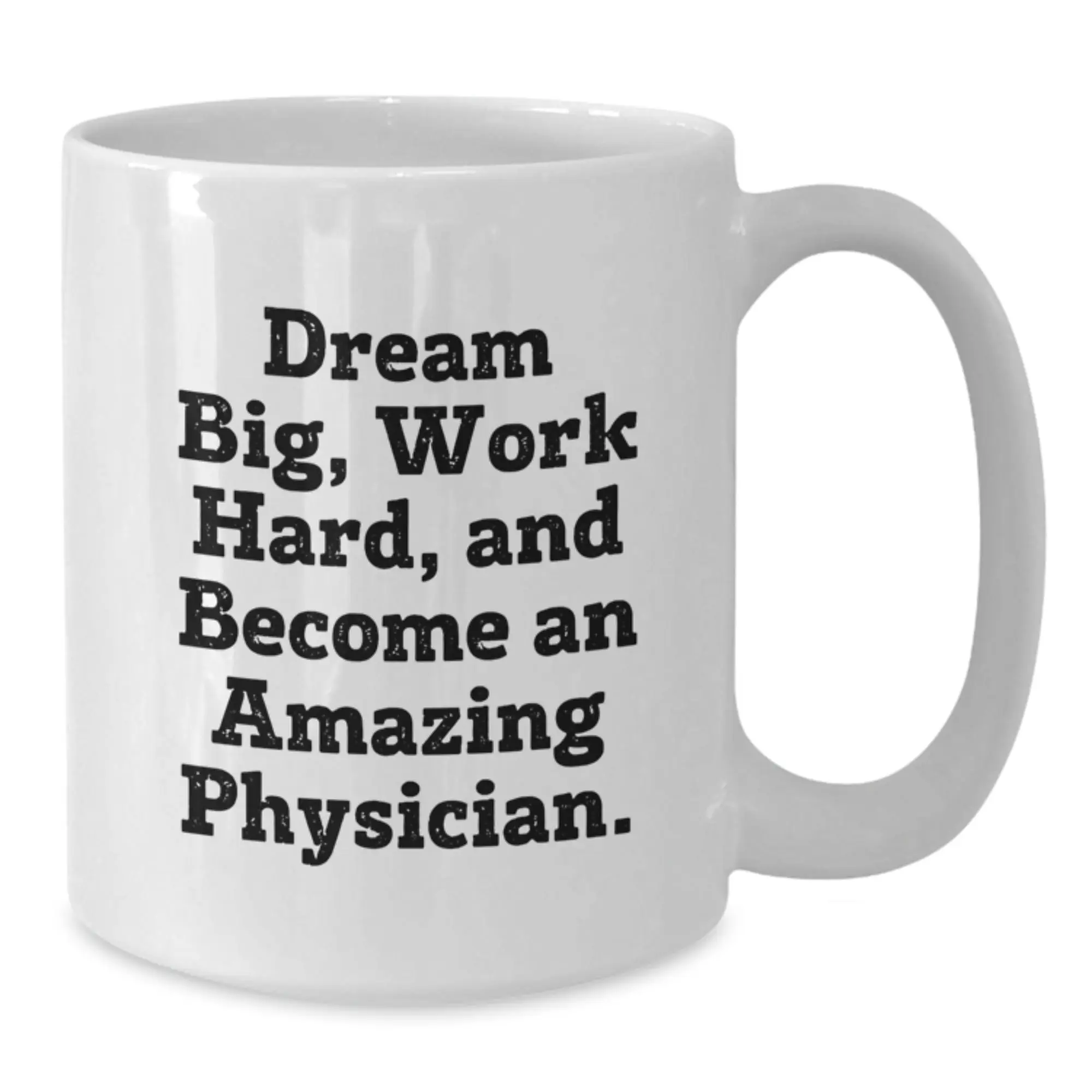 Dream Big and Work Hard Inspirational Physician White Coffee Mug Gifts for Him from Family Friends - Additional