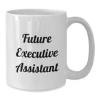 Funny Quote Gifts from Friends to Future Executive Assistant Christmas Unique White Coffee Mug for Office