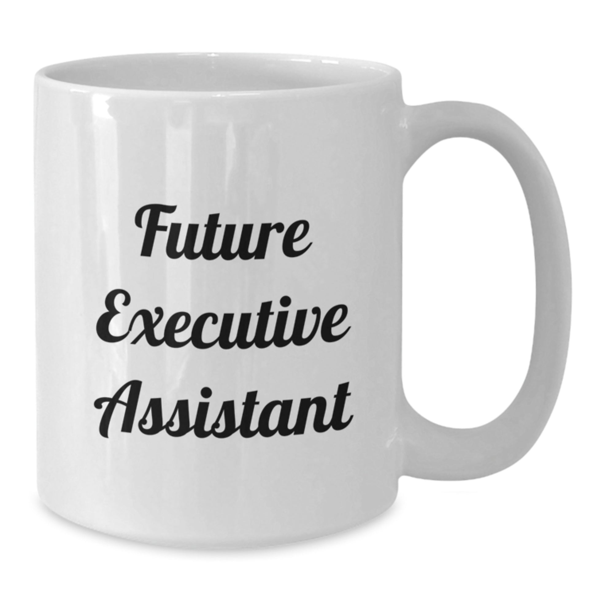 Funny Quote Gifts from Friends to Future Executive Assistant Christmas Unique White Coffee Mug for Office - Additional
