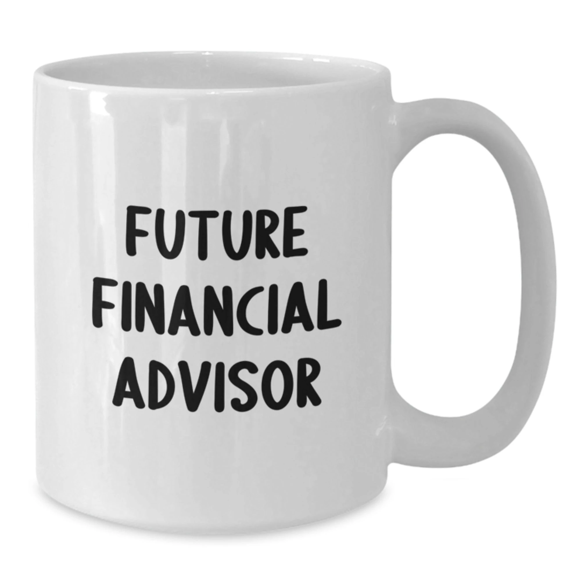 Funny Future Financial Advisor Gifts from Friends for Men - White Coffee Mug - Christmas Unique Presents
