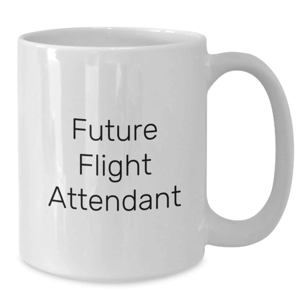 Funny Gift for Future Flight Attendant White Coffee Mug - Christmas Unique Gifts from Friends to Flight Attendant