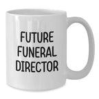 Funny Future Funeral Director Gifts from Friends for Men, White Coffee Mug, Graduation Unique Gifts