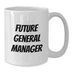 Funny General Manager Gifts from Friends, Inspirational White Coffee Mugs for Future General Manager Birthday Unique Gifts