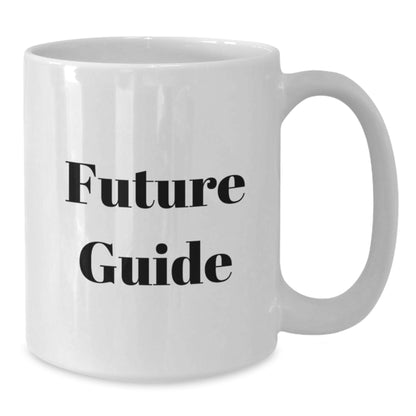 Graduation Gifts for Guide Enthusiasts, Funny Quote White Coffee Mug, Gifts from Friends, 11oz or 15oz Capacity, Microwave and Dishwasher Safe - Additional