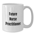 Funny Future Nurse Practitioner Gifts for Birthday, Inspirational White Coffee Mug from Friends, Gifts for Nurse Practitioner Men, Women, Coworkers, Family