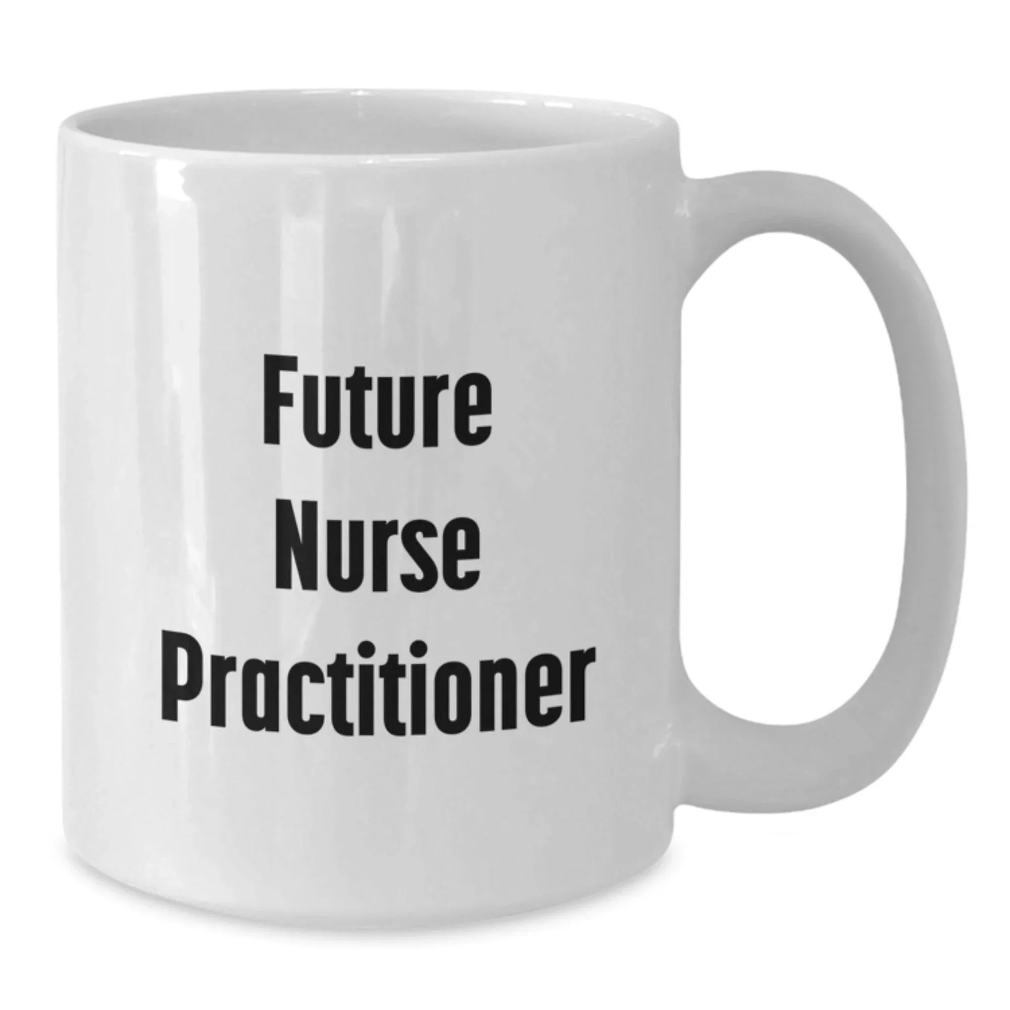 Funny Future Nurse Practitioner Gifts for Birthday, Inspirational White Coffee Mug from Friends, Gifts for Nurse Practitioner Men, Women, Coworkers, Family