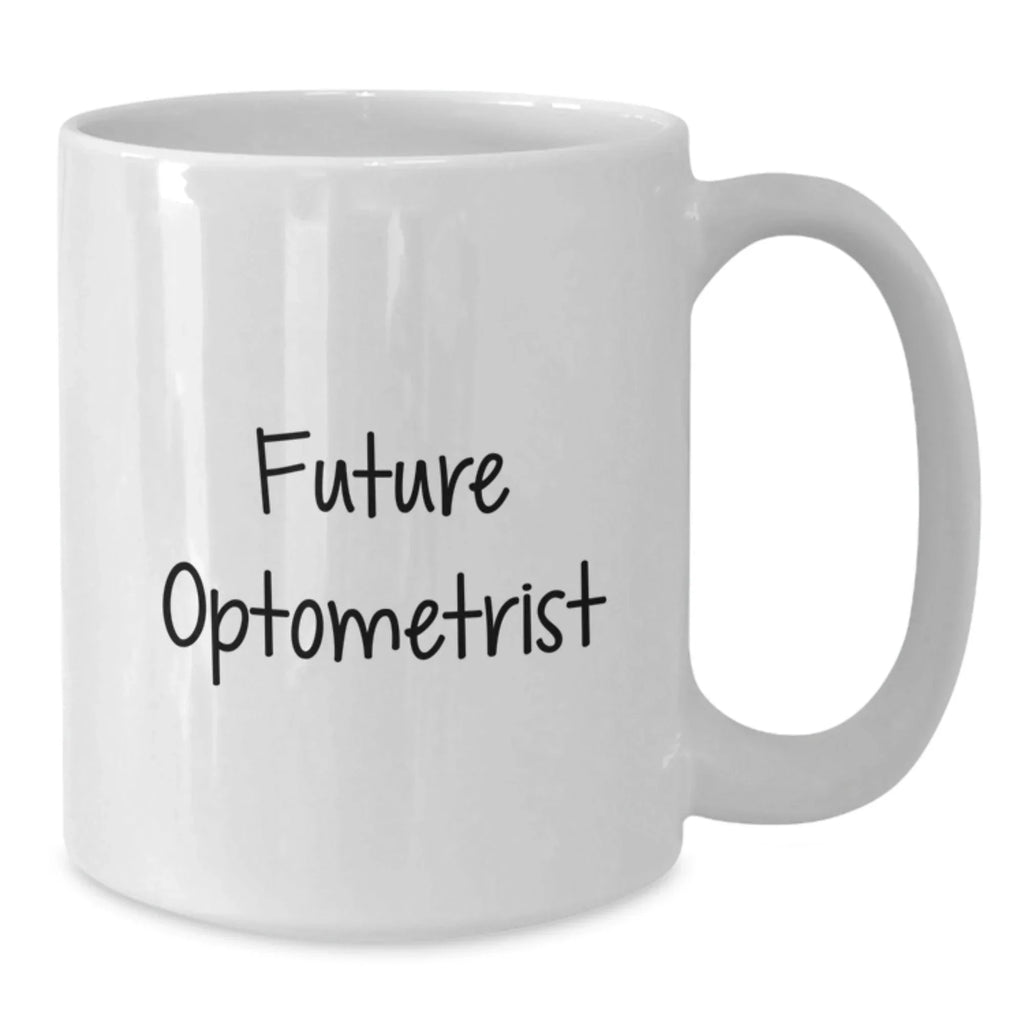 Funny Optometrist Gifts for Men from Friends, Unique White Coffee Mugs for Christmas Unique Gifts, Inspirational Quote for Future Optometrist