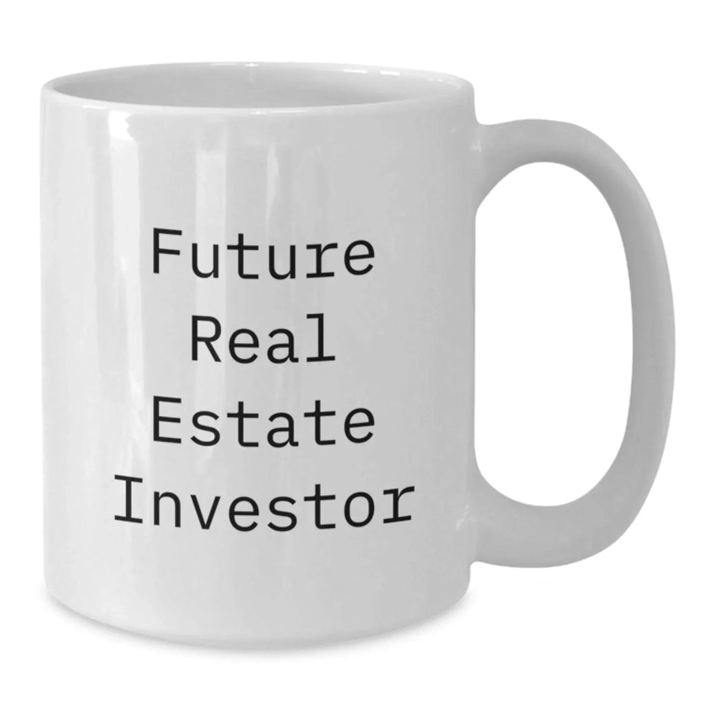 Funny Future Real Estate Investor Gifts from Family - White Coffee Mug, 11oz or 15oz, Real Estate Investor Birthday Unique Gifts