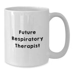 Funny Inspirational Gifts from Friends to Future Respiratory Therapist Christmas Unique Mugs, Funny Quote White Coffee Mug for Respiratory Therapist, Gifts for Respiratory Therapist