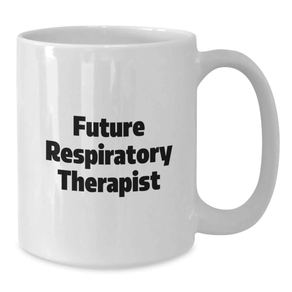 Funny Gifts for Future Respiratory Therapist, White Coffee Mug with Inspirational Quote, Christmas Unique Gifts from Friends for Family