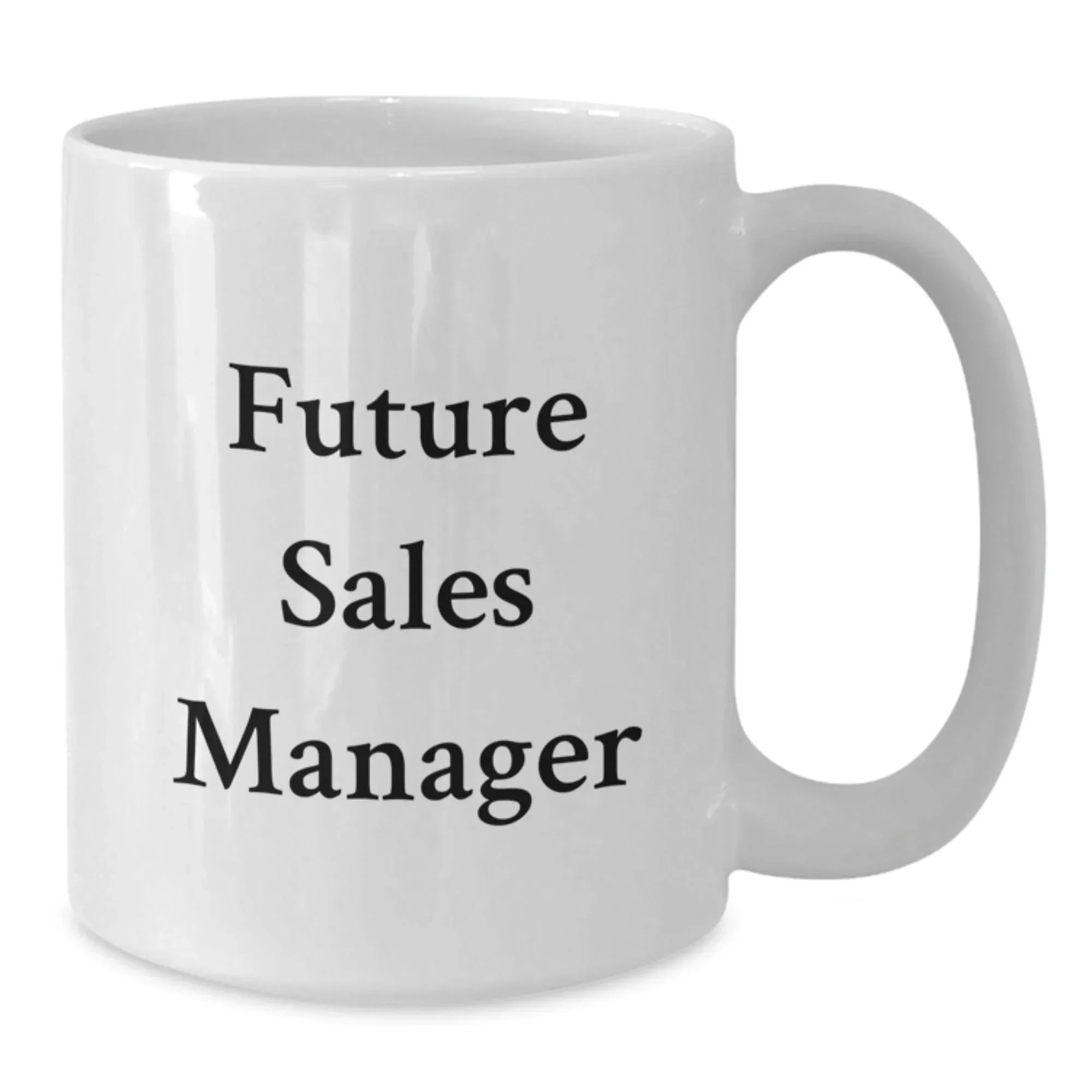 Funny Quotes for Future Sales Manager Christmas Unique Gifts from Friends and Family, White Coffee Mugs, Sales Manager Gifts, Funny White Coffee Mugs, White Ceramic Coffee Mugs