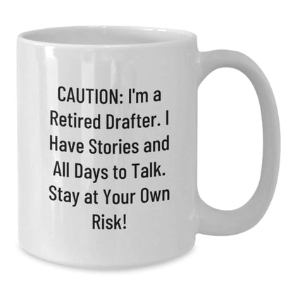 Funny Drafter Gifts for Men, White Coffee Mugs with Caution I'm A Retired Drafter, Christmas Unique Presents - Additional