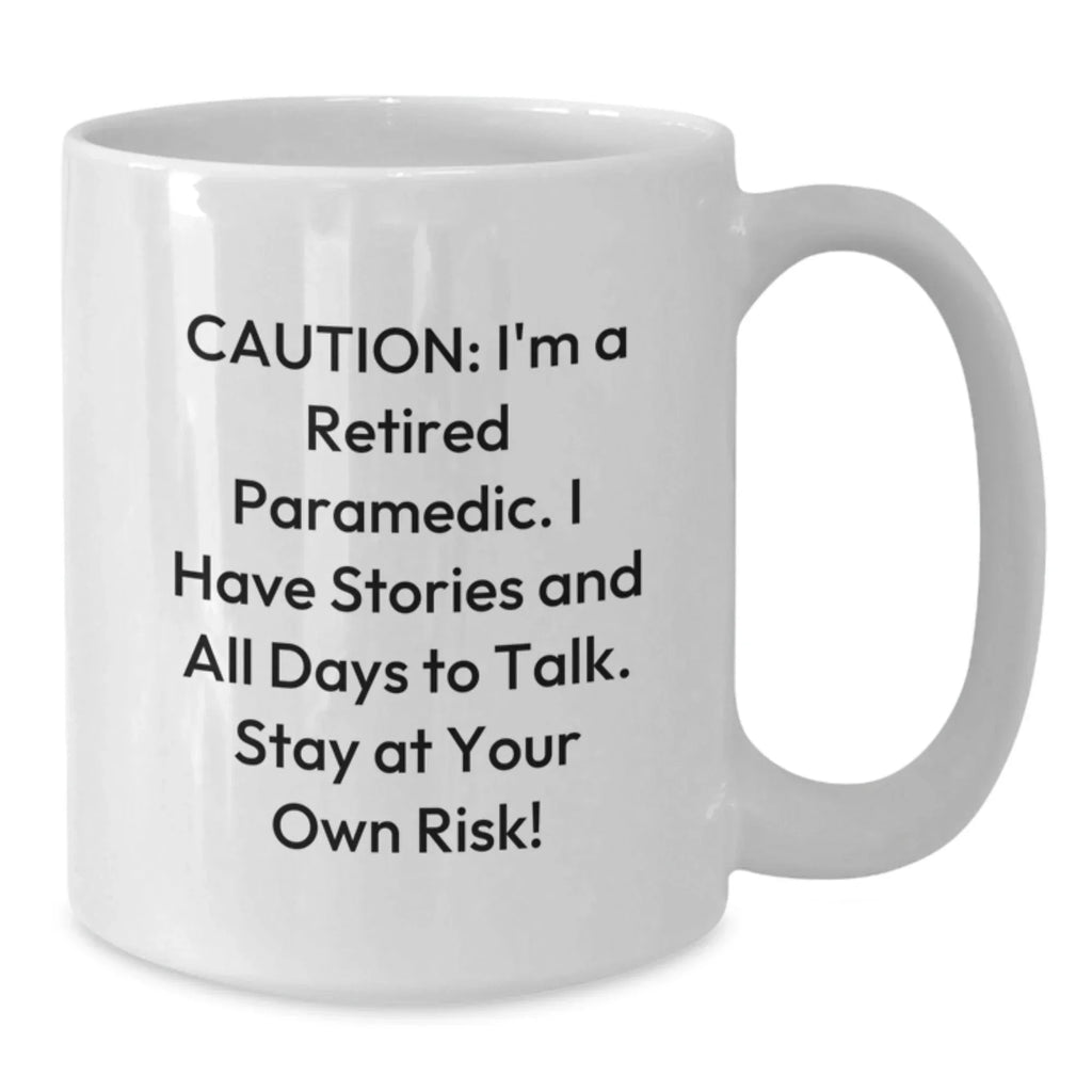 Funny Paramedic White Coffee Mug from Friends - 'Caution: I'm A Retired Paramedic..'