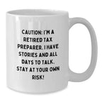 Tax Preparer Humor White Coffee Mug, Gift from Friends for Birthday, 'Caution: I'm A Retired Tax Preparer...'