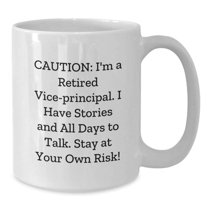 Funny Vice-principal Gifts - White Coffee Mug, 'Caution: I'm A Retired Vice-principal...' - Unique Gift for Vice-principal, Graduation, Men or Women - Additional