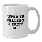 Utah Calling Funny Quote White Coffee Mug Gifts for Men from Family, 11oz or 15oz, Ceramic, Microwave, Dishwasher Safe