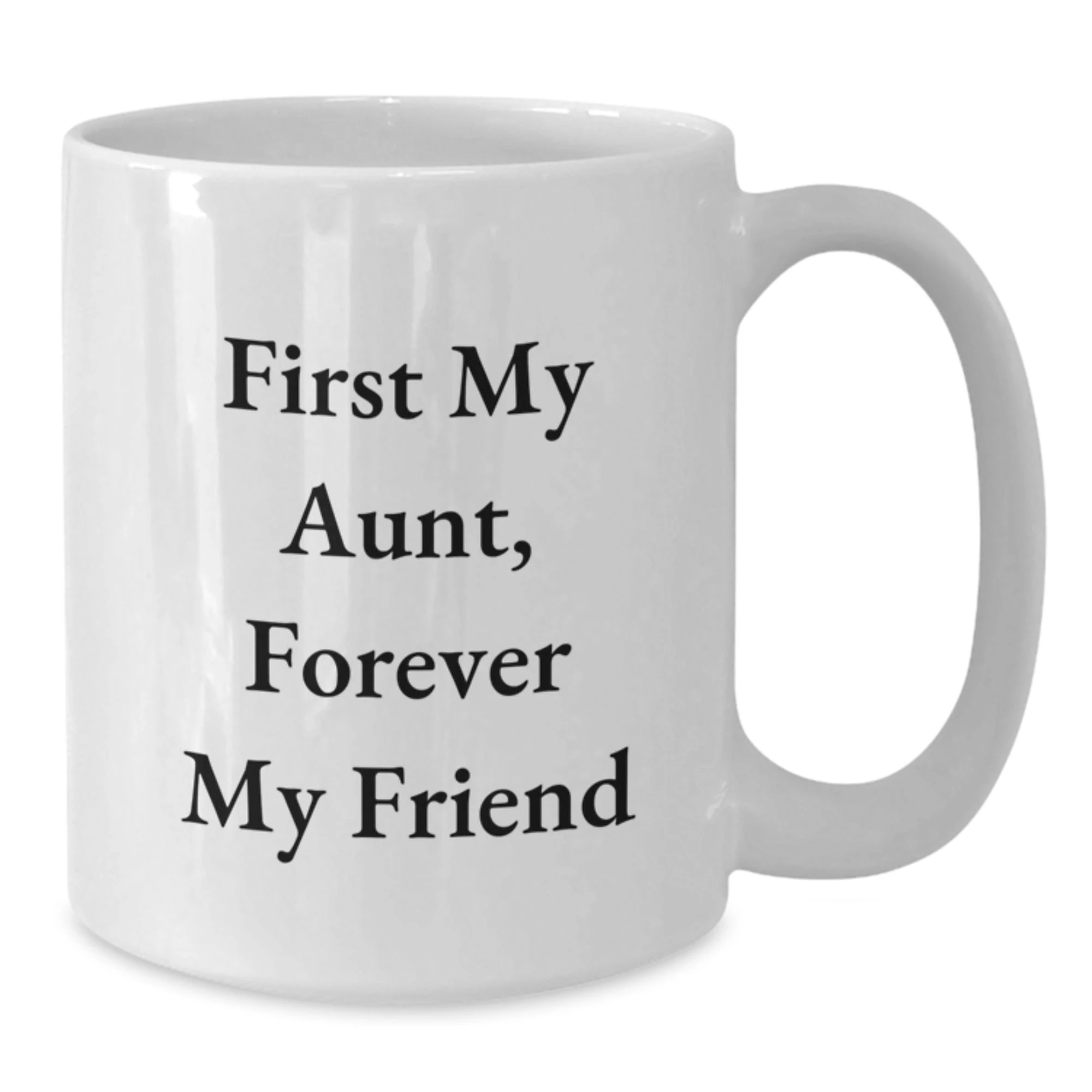 Funny Aunt Gifts, White Coffee Mug, 'First My Aunt, Forever My Friend' Quote, Graduation Unique Gifts from Family