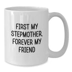 Funny Stepmother Gifts, Christmas Unique Stepmother White Coffee Mug, Stepmother, First My Stepmother, Forever My Friend