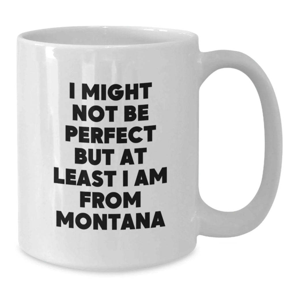 Funny Montana Gifts from Friends - White Coffee Mug, Perfect for Christmas Unique Gifts for Men from Montana
