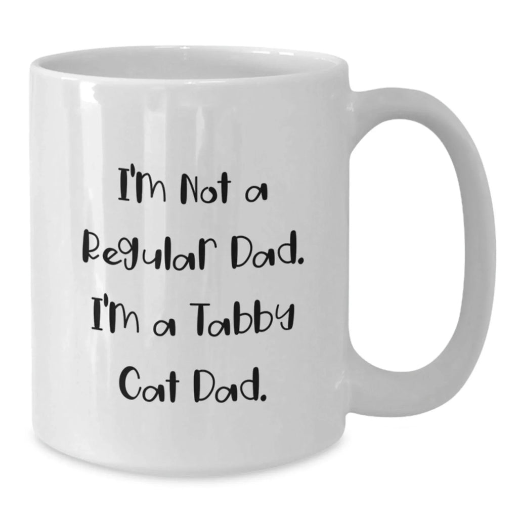 Tabby Cat Dad Gifts, Funny White Coffee Mug for Him, 'I'm Not A Regular Dad. I'm A Tabby Cat Dad.' Gifts from Men, Unique Birthday Unique Gifts for Tabby Cat Lovers