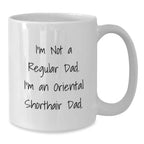 Oriental Shorthair Cat Dad Gifts for Men, Funny White Coffee Mug, Unique Valentine's Presents from Dad to Oriental Shorthair Cat Lover