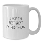 Funny Father-in-law Gifts from Men - Unique Birthday Unique Gifts for Father-in-law - White Coffee Mug - 'I Have The Best Great Father-in-law' - Additional