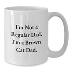 Brown Cat Dad Gifts from Men - Funny White Coffee Mug, Unique Christmas Unique Gifts for Brown Cat Lovers, Best White Coffee Mug for Men, Women, Family
