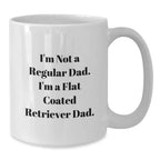 Funny Flat Coated Retriever Dog Gifts for Men - I'm Not A Regular Dad. I'm A Flat Coated Retriever Dad. White Coffee Mug, Christmas Unique Presents