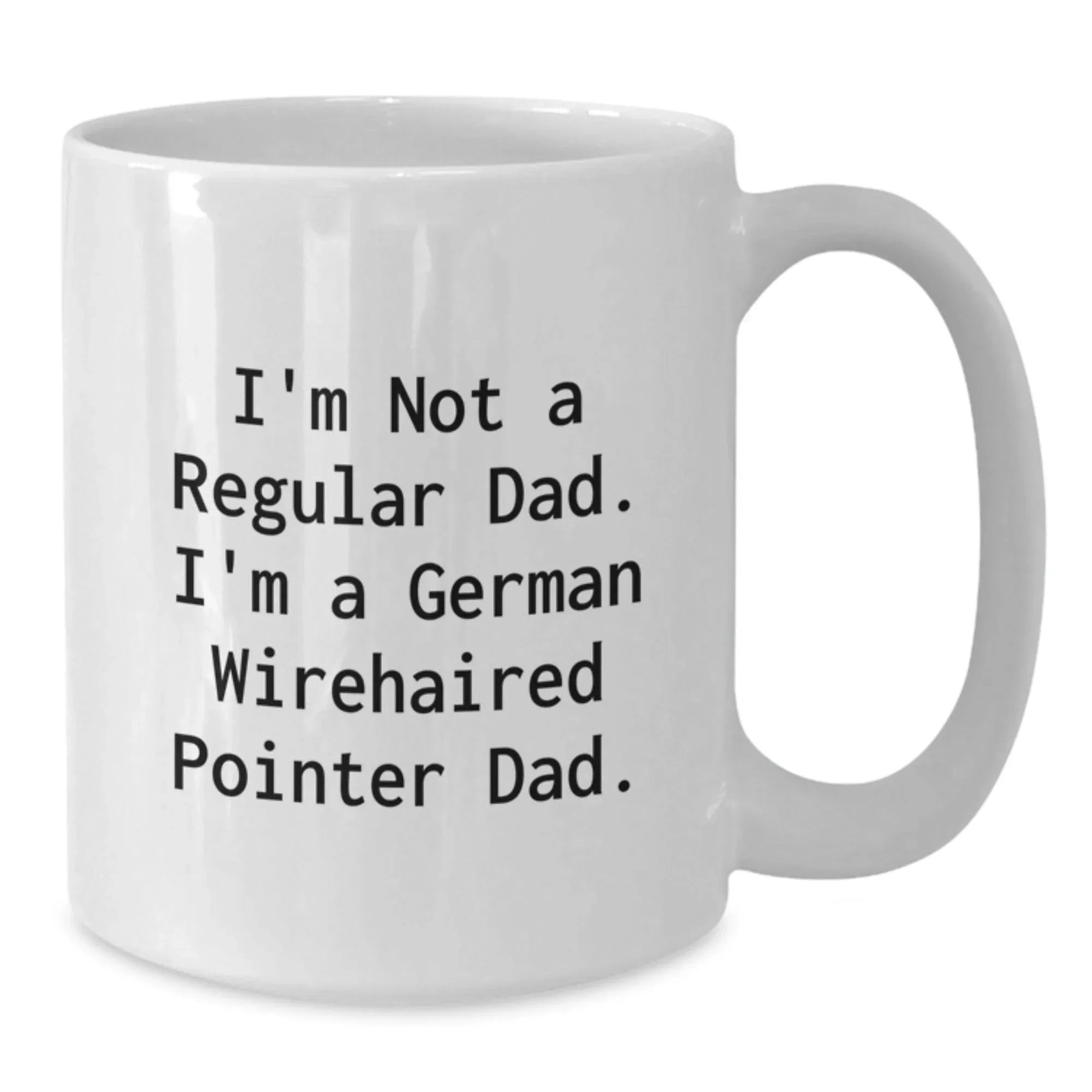 Funny German Wirehaired Pointer Dog Gifts, White Coffee Mugs for Dad, 'I'm Not A Regular Dad. I'm A German Wirehaired Pointer Dad.' Christmas Unique Ideas for Men