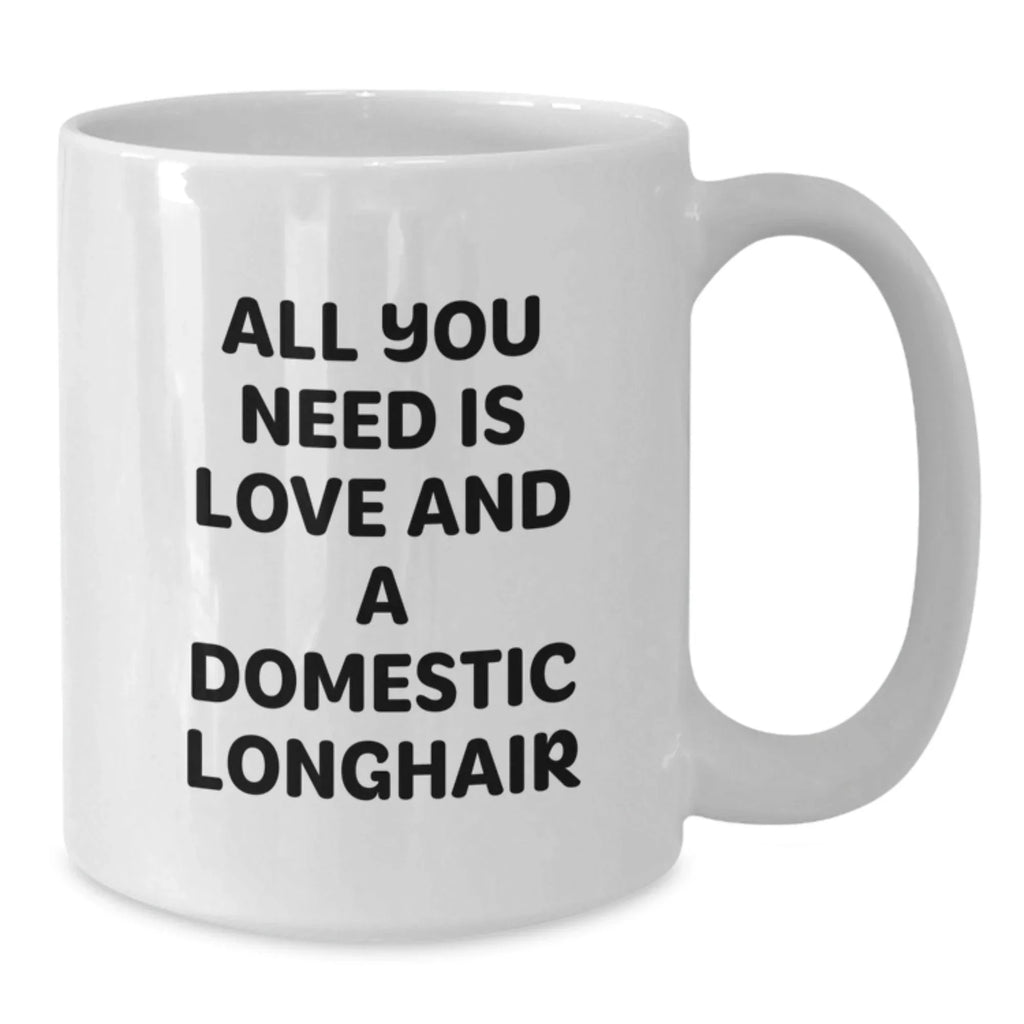 Domestic Longhair Cat Lovers Gifts from Friends for Graduation Unique White Coffee Mugs - All You Need Is Love And A Domestic Longhair