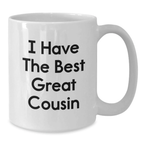 Funny Cousin Gifts from Men, White Coffee Mug for Cousin, I Have The Best Great Cousin, Unique Mother's Day Unique Gifts - Additional