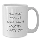 Russian White Cat Lover Gifts from Friends and Family - White Coffee Mug with 'All You Need Is Love And A Russian White Cat' Quote for Graduation Unique Gifts - Additional