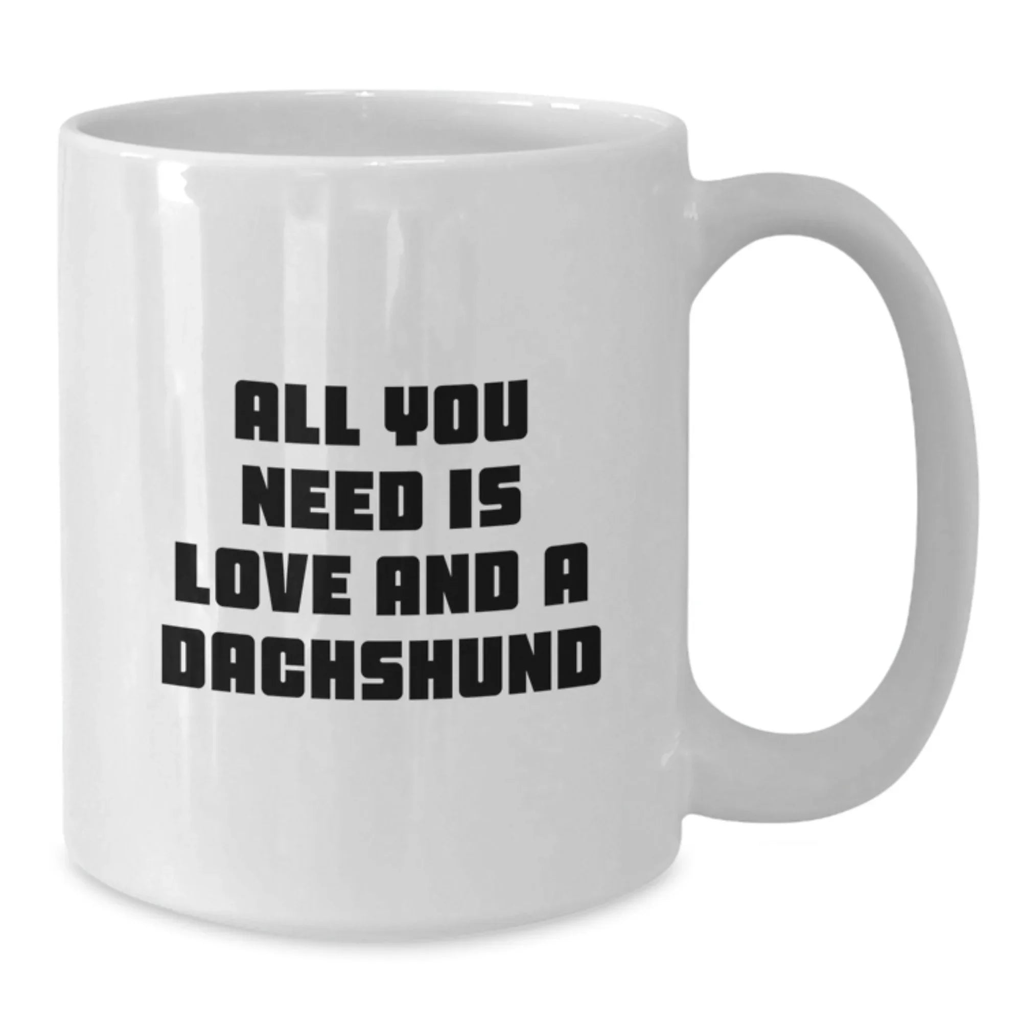 Dachshund Dog Lover Gifts from Friends for Christmas Unique Mugs with Funny Quote 'All You Need Is Love And A Dachshund'