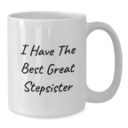 Funny Stepsister Quotes White Coffee Mug Gifts from Family, Unique Father's Day Unique Gifts for Stepsister, I Have The Best Great Stepsister White Ceramic Mug - Additional