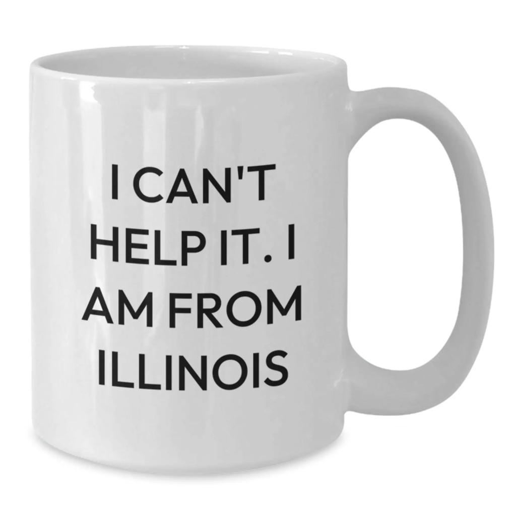 Funny Illinois Gifts from Friends for Birthday, I 'm From Illinois White Coffee Mug Unique - Additional