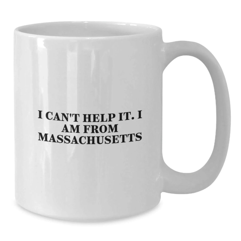 Funny White Coffee Mugs Gifts from Massachusetts for Massachusetts Men - I Can't Help It. I Am From Massachusetts Christmas Unique Gifts